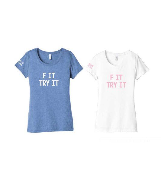 Women's - F IT TRY IT! T-Shirt